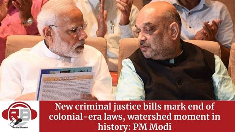 New Criminal Justice Bills End Of Colonial Era Laws Watershed Moment