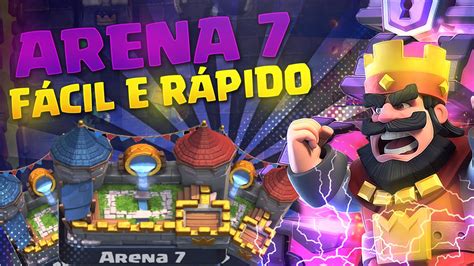 COMO CHEGAR RÁPIDO E FÁCIL NA ARENA 7 CLASH ROYALE YouTube