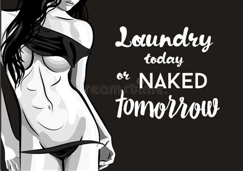 Conceptual Handwritten Phrase Laundry Today Or Naked Tomorrow On