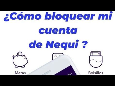 C Mo Bloquear Una Cuenta De Nequi Actualizado Enero