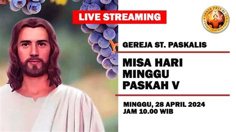 Live Misa Hari Minggu Paskah V Minggu April Pukul Wib