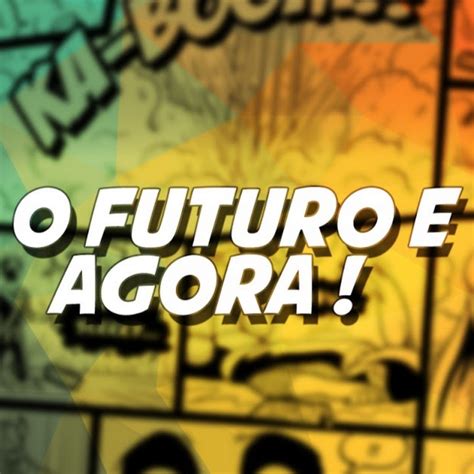 O Futuro é Agora YouTube