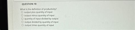Solved Question 18what Is The Definition Of