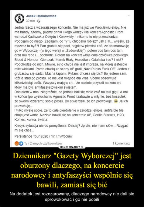 Dziennikarz Gazety Wyborczej Jest Oburzony Dlaczego Na Koncercie