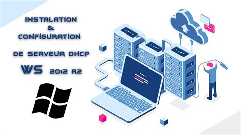 Installation Et Configuration Du Serveur Dhcp Sous Windows Serveur