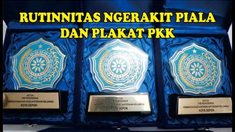 RUTINNITAS NGERAKIT PIALA DAN PLAKAT PKK YouTube