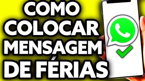 Como Colocar Mensagem De F Rias No Whatsapp Muito F Cil Youtube