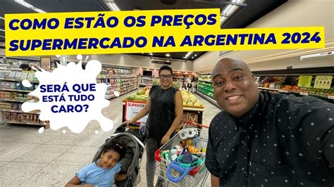 Verdade Que Est Um Absurdo Supermercado Na Argentina Youtube