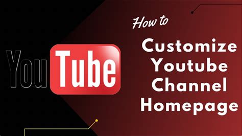 How To Customize Youtube Channel Homepage Make Your Youtube Homepage