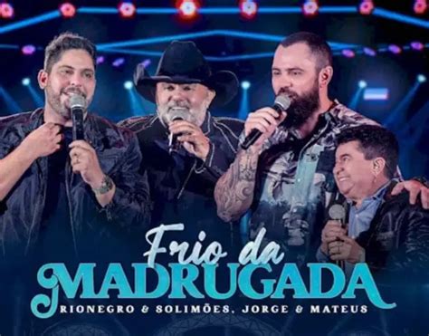 Rionegro E Solim Es Lan Am Frio Da Madrugada Jorge E Mateus