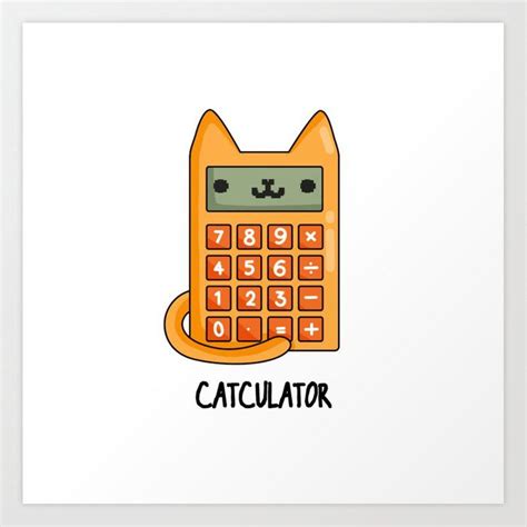 Catculator Cute Cat Calculator Pun Art Print By Punnybone Word