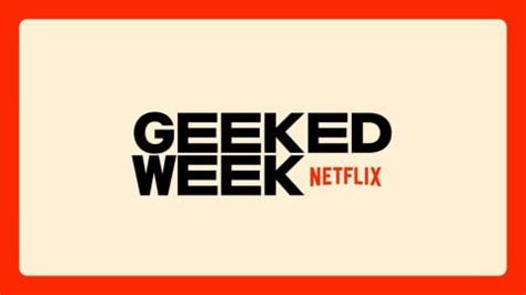 Netflix S Geeked Week To Return In September 2024 What S On Netflix