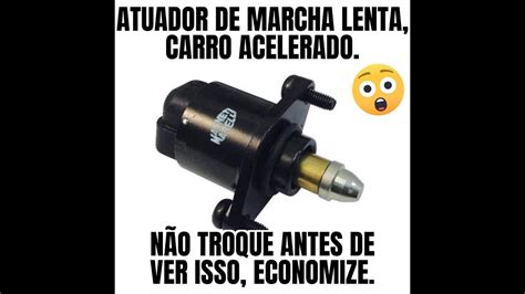 Atuador De Marcha Lenta Não Troque Antes De Ver Isso Carro Ficando Acelerado Como Resolver