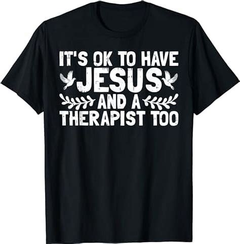 Its Ok To Have Jesus And A Therapist Too Therapy Christians T Shirt