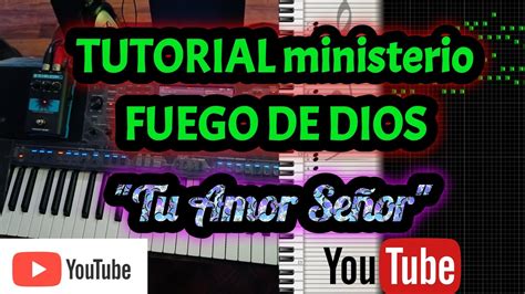 TUTORIAL ministerio FUEGO DE DIOS Tu amor Señor YouTube