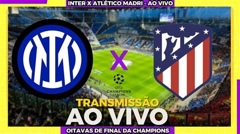 Inter De Mil O X Atl Tico De Madrid Ao Vivo Jogo Das Oitavas De