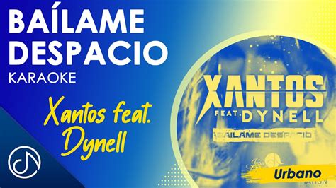 BÁILAME Despacio Xantos Feat Dynell Karaoke YouTube