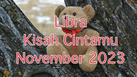 Libra Kisah Cintamu NOV 2023 Jangan Desak Dia Terus An Bertanya