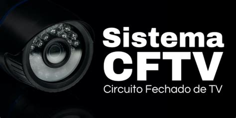 O Que é Cftv Ou Circuito Fechado De Tv