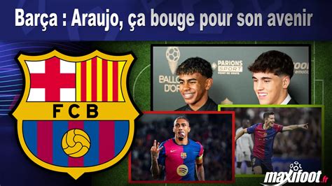 Barça Araujo ça bouge pour son avenir Football MAXIFOOT