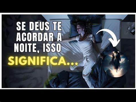 Se Deus Te Acorda Noite Isso Significa Youtube