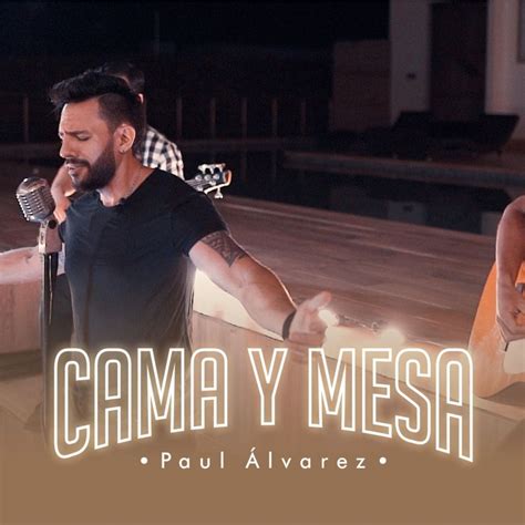 Cama Y Mesa Paul Alvarez Song Lyrics Music Videos Concerts