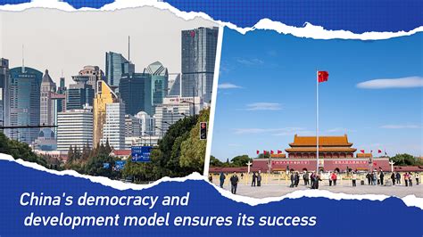 Chinas Democracy And Development Model Ensures Its Success Cgtn