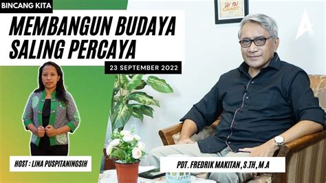 Membangun Budaya Saling Percaya Bincang Kita 23 September 2022 YouTube