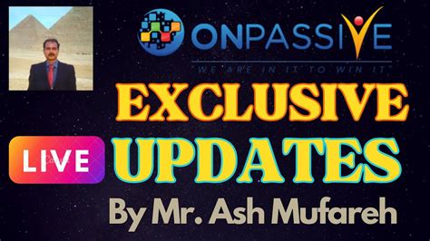 ONPASSIVE LIVE EXCLUSIVE UPDATE BY MR ASH MUFAREH EXCITING LATEST