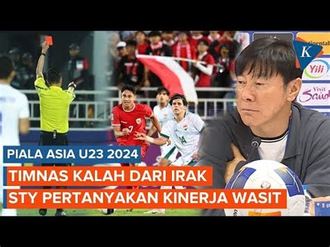 Timnas Indonesia Kalah Dari Irak Sty Pertanyakan Kinerja Wasit Youtube