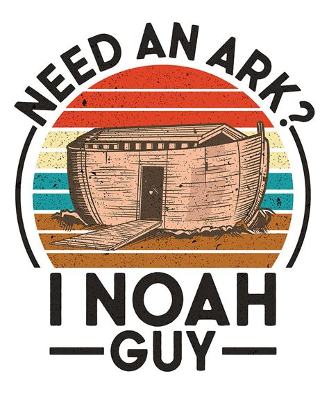 Ark Noah Need An Ark I Noah Guy Christian Bible Digital Art By Toms Tee