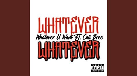 Whatever U Want Feat Cali Bree Youtube