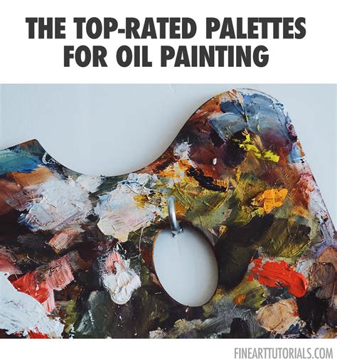 The Best Palettes For Oil Painting Oil Painting Supplies Painting