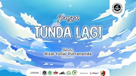 Live Kajian Spesial Jangan Tunda Lagi Ustadz Rizal Yuliar