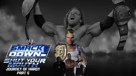 WWE Smackdown Shut Your Mouth Season Mode Journey Of Hardy Part 5