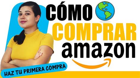 Como Hacer Tu Primera Compra En Amazon Paso A Paso Youtube