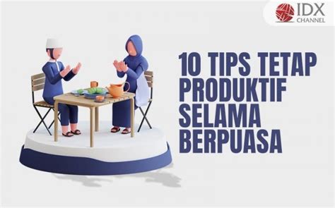 Tips Tetap Produktif Selama Berpuasa Dijamin Rasa Malas Hempas