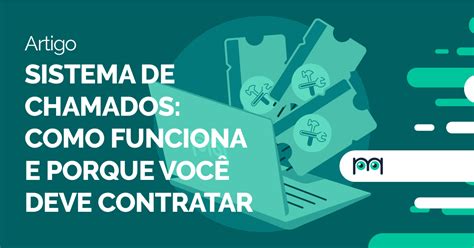 Sistema De Chamados Como Funciona E Por Que Contratar