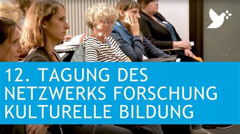 Was Tun 12 Tagung Des Netzwerks Forschung Kulturelle Bildung An Der