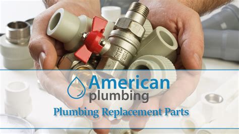 Plumbing Replacement Parts - American Plumbing - Plumbing Services