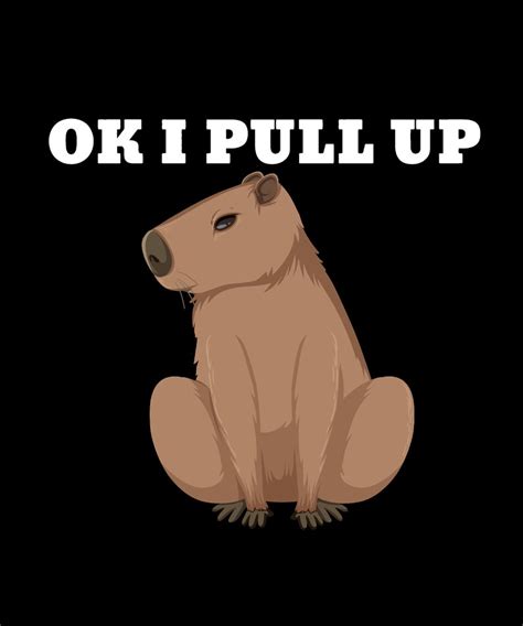 Ok I Pull Up Svg Ok I Pull Up Capybara Svg Funny Capybara Etsy