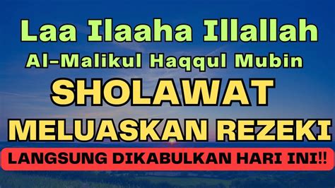 SHOLAWAT DAN DZIKIR PENARIK REZEKI PALING MUSTAJAB 2024 Laa Ilaha