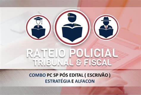 RATEIO COMBO PC SP PÓS EDITAL ESCRIVÃO ALFACON E ESTRATÉGIA 2022