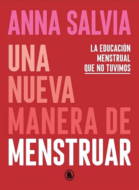 Una Nueva Manera De Menstruar La Educaci N Menstrual Que No Tuvimos