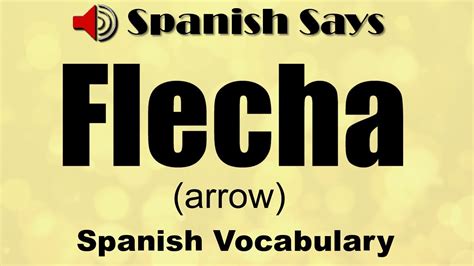 Flecha How To Say Pronounce Flecha Arrow In Spanish Spanish Says