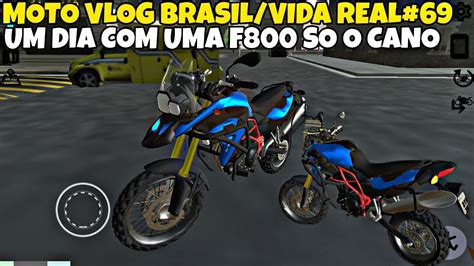 Moto Vlog Brasil Vida Real Um Dia Uma F So O Cano Youtube