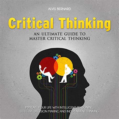 Critical Thinking An Ultimate Guide To Master Critical Thinking