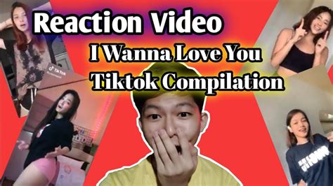 Reaction Video I Wanna Love You Tiktok Compilation Neillegam