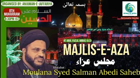 Live Majlis E Aza 8th Muharram 1444H Khitabat Moulana Syed Salman