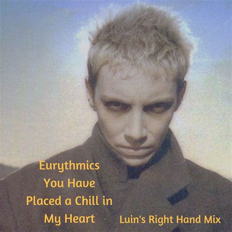 Eurythmics You Have Placed A Chill In My Heart Luin S Right Hand Mix